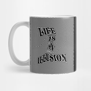 Life is an Illusion (Trippy) Mug